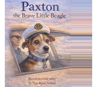 Paxton, the Brave Little Beagle: Every dog deserves a happy ending.