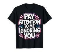 Pay Attention To Me Ignoring You Introvertido sarcástico - Camiseta
