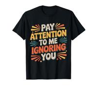 Pay Attention To Me Ignoring You Sarcastic Introvert - Camiseta