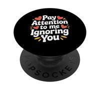 Pay Attention To Me Ignoring You Sarcastic Introvert - PopSockets PopGrip Adhesivo