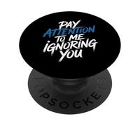 Pay Attention To Me Ignoring You Sarcastic Introvert - PopSockets PopGrip Adhesivo