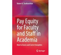 Pay Equity for Faculty and Staff in Academia: How to Assess and Correct Inequities