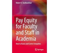 Pay Equity for Faculty and Staff in Academia: How to Assess and Correct Inequities