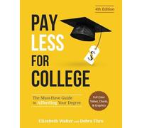 PAY LESS FOR COLLEGE: The Must-Have Guide to Affording Your Degree (Full Color Tables, Charts, and Graphics)