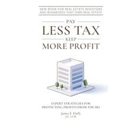 Pay Less Tax Keep More Profit: Expert Strategies For Protecting Profits From The IRS