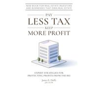 Pay Less Tax Keep More Profit: Expert Strategies For Protecting Profits From The IRS