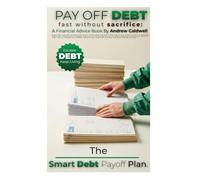 Pay Off Debt Fast Without Sacrifice: The Smart Debt Payoff Plan