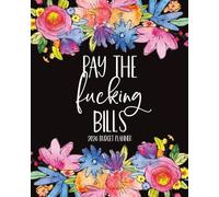 Pay the Fucking Bills 2026 Budget Planner: Funny Financial Organizer for Women with Daily Planning, Finance Trackers, Expense Logs, Goal-Setting, and Motivational Sweary Cuss Word Quotes