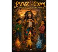 PAYASO EL CLOWN AND THE SECRET OF THE FIRST BREATH