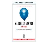 Payback: Debt and the Shadow Side of Wealth (CBC Massey Lectures)