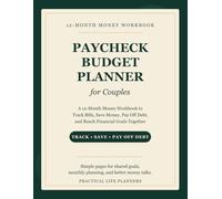 Paycheck Budget Planner for Couples: A 12-Month Money Workbook to Track Bills, Save Money, Pay Off Debt, and Reach Financial Goals Together