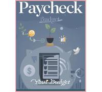 Paycheck Budget Planner: Manage Income, Expenses, and Savings with Ease: A Simple Budgeting System to Manage Your Money and Reach Financial Goals