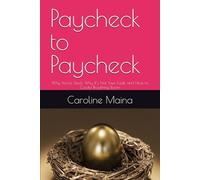 Paycheck to Paycheck: Why You’re Stuck, Why It’s Not Your Fault, and How to Create Breathing Room (Your money, your future)