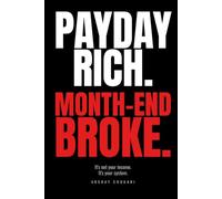 Payday Rich. Month-End Broke: The Street-Smart Money System Nobody Told You About