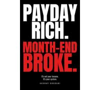 Payday Rich. Month-End Broke: The Street-Smart Money System Nobody Told You About