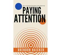 Paying Attention: The Lost Spiritual Discipline of the Digital Age