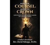 PAYING FOR COUNSEL, KEEPING THE CROWN: A Devotional for Men Leading Families in a Changing World