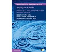 Paying for Health: Learning from International Experience in Health Financing (European Observatory on Health Systems and Policies)