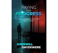 PAYING FOR PROGRESS: THE HIDDEN COST OF SELF-HELP