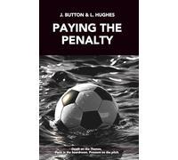 Paying the Penalty: Death on the Thames. Panic in the boardroom. Pressure on the pitch. (Jack and Loz at the Cottage: Fictional Fulham FC)