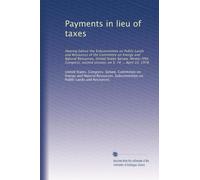 Payments in lieu of taxes: Hearing before the Subcommittee on Public Lands and Resources of the Committee on Energy and Natural Resources, United ... second session, on S. 74 ... April 10, 1978