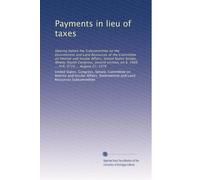 Payments in lieu of taxes: Hearing before the Subcommittee on the Environment and Land Resources of the Committee on Interior and Insular Affairs, ... on S. 3468 ... H.R. 9719 ... August 27, 1976