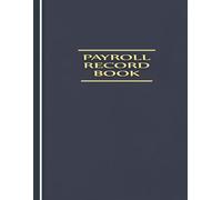 Payroll Record Book: Complete Employee Payment, Hours & Deduction Ledger for Small Business Owners