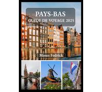 PAYS-BAS GUIDE DE VOYAGE 2025