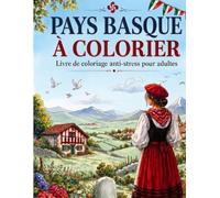 PAYS BASQUE A COLORIER: Livre de coloriage anti-stress pour adultes