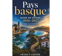 Pays basque Guide de voyage 2026-2027 pour les visiteurs pour la première fois: Bilbao, Saint-Sébastien, Pintxos, villages côtiers, road trips, ... pour le budget et itinéraires de 7 jours