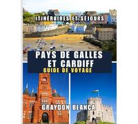 PAYS DE GALLES ET CARDIFF GUIDE DE VOYAGE 2025