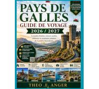PAYS DE GALLES GUIDE DE VOYAGE 2026 / 2027: Conseils d'initiés, trésors cachés, châteaux et aventures côtières de Cardiff à Snowdonia