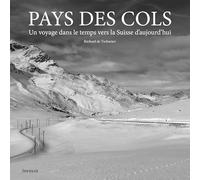 Pays des cols: Un voyage dans le temps vers la Suisse d'aujourd'hui