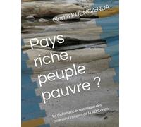 Pays riche, peuple pauvre ?: La diplomatie économique des minerais critiques de la RD Congo