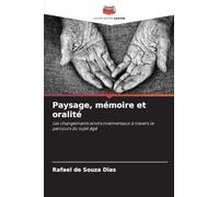 Paysage, mémoire et oralité: Les changements environnementaux à travers le parcours du sujet âgé