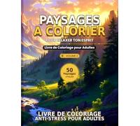 Paysages a Colorier - Volume II: Livre de Coloriage Anti-Stress pour Adultes | 50 Nouvelles Illustrations de Nature pour Relaxer l'Esprit: 50 Scenes ... Pages d'un Seul Cote (Mandalas para Adultos)