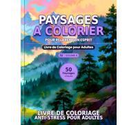 Paysages a Colorier - Volume IV: Livre de Coloriage Anti-Stress pour Adultes | 50 Paysages Exclusifs pour Liberer le Stress sans Limites: 50 ... d'un Seul Cote XL (Mandalas para Adultos)