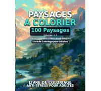 Paysages a Colorier - Volumes I et II: Livre de Coloriage Anti-Stress pour Adultes | 100 Illustrations Exclusives de Nature pour Relaxer l'Esprit: 100 ... Double avec Volumes I et II - Pages d'un S