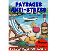 Paysages Anti-Stress -Voyage aux Antilles-50 Coloriages Adultes-Bonus 10 Dessins: Livre de Coloriages avec Paysages Relaxants Pour Adultes, Voyage ... Scènes de Vie-Bonus 10 Dessins à Télécharger