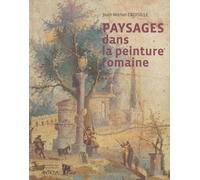 Paysages dans la peinture romaine: Aux origines d'un genre pictural