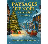 Paysages de Noël à colorier - Volume 2: Magie de Noël et paysages d’hiver à colorier pour adultes