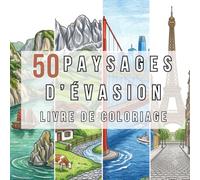 Paysages du Monde : Livre de Coloriage: Livre de Coloriage pour Adultes avec des Paysages Magnifiques et des Sites Iconiques pour Se Détendre