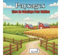 Paysages Livre De Coloriage Pour Adultes: Scènes paysagères entre horizons ouverts, sentiers naturels et architectures anciennes