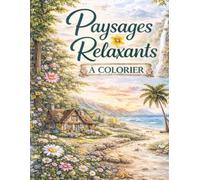 Paysages Relaxants à Colorier: 60 illustrations apaisantes