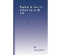 Paysans et ouvriers depuis sept cents ans