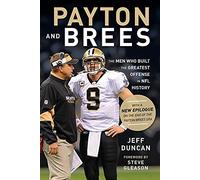 Payton and Brees: The Men Who Built the Greatest Offense in NFL History