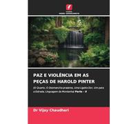 PAZ E VIOLÊNCIA EM AS PEÇAS DE HAROLD PINTER: (O Quarto, O Desmancha-prazeres, Uma Ligeira Dor, Um para a Estrada, Linguagem da Montanha) Parte - II