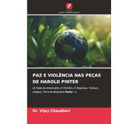 PAZ E VIOLÊNCIA NAS PEÇAS DE HAROLD PINTER: (A Festa de Aniversário, O Porteiro, O Regresso, Tempos Antigos, Terra de Ninguém) Parte - I