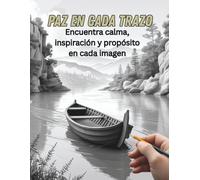 Paz en Cada Trazo: Encuentra calma, inspiración y propósito en cada imagen que coloreas