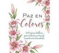 Paz en Colores: 24 Promesas Bíblicas para Colorear y Orar de acuerdo a tus necesidades